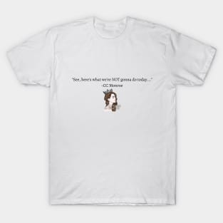 What we're not gonna do... T-Shirt